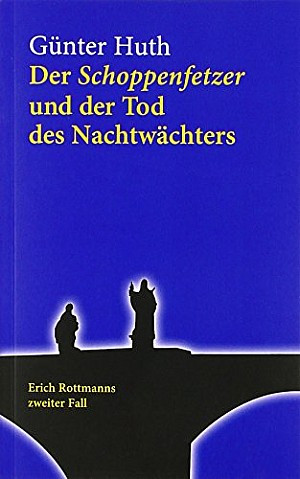 Der Schoppenfetzer und der Tod des Nachtwächters