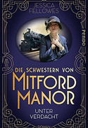 Die Schwestern von Mitford Manor - Unter Verdacht