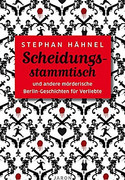 Scheidungsstammtisch und andere mörderische Berlin-Geschichten für Verliebte